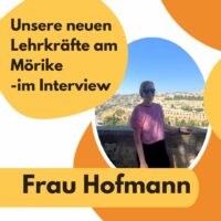 Unsere neuen Lehrkräfte im Interview – dieses Mal: Frau Hofmann