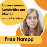 Unsere neuen Lehrkräfte im Interview – Die vierte im Bunde: Frau Hampp