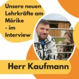 Unsere neuen Lehrkräfte im Interview: Er darf natürlich nicht fehlen – Herr Kaufmann